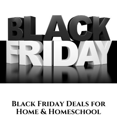 2023 Black Friday Deals for Your Home and Homeschool