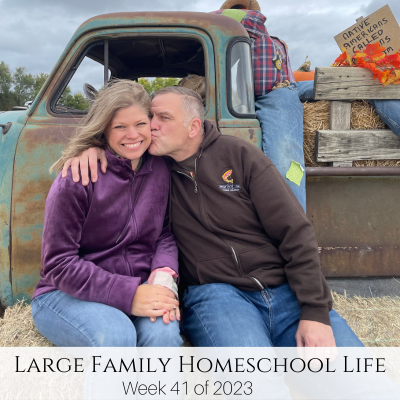 Large Family Homeschool Life – Week 41 of 2023